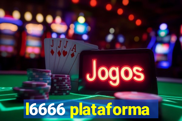 l6666 plataforma